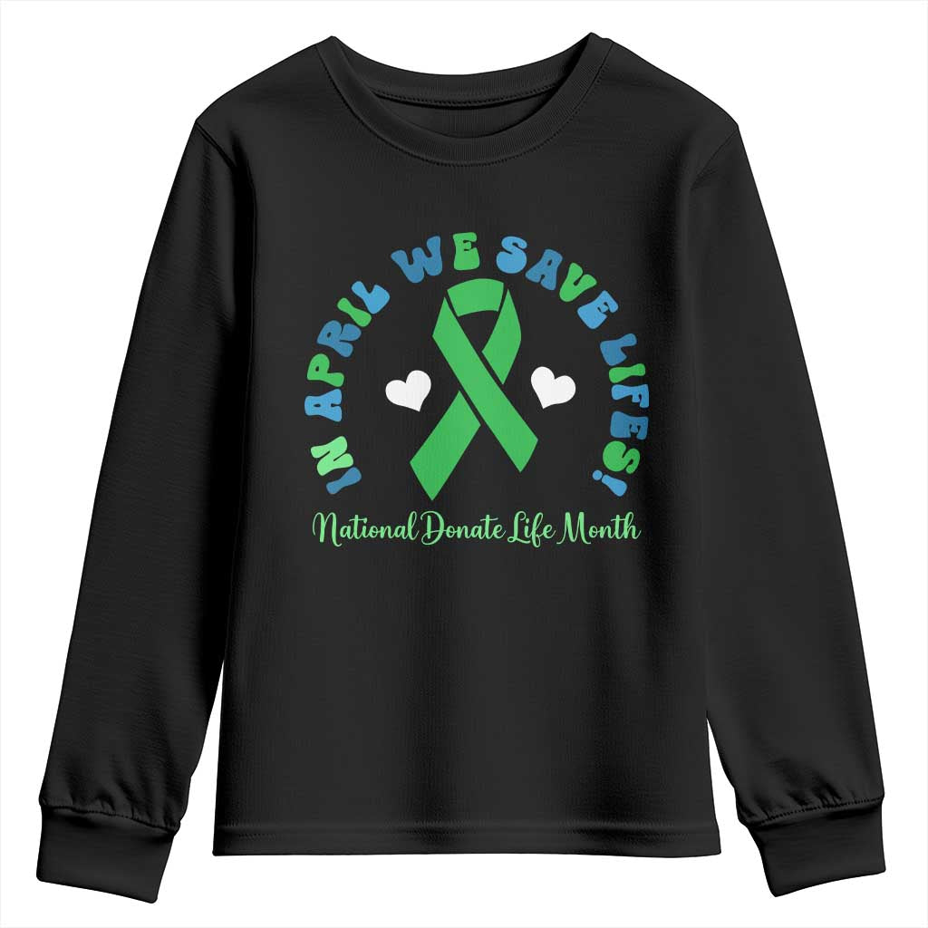 National Donate Life Month Youth Sweatshirt Green Ribbon Organ Donation In April We Save Lives