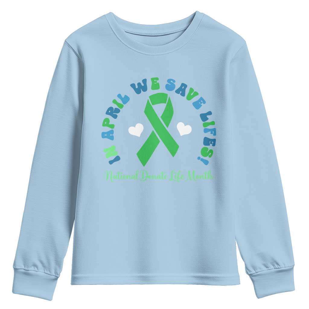 National Donate Life Month Youth Sweatshirt Green Ribbon Organ Donation In April We Save Lives