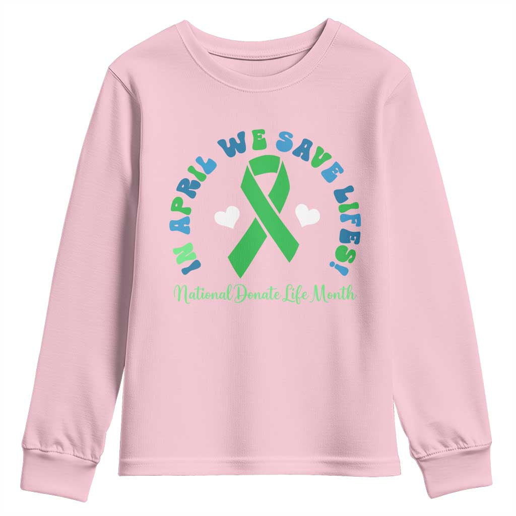 National Donate Life Month Youth Sweatshirt Green Ribbon Organ Donation In April We Save Lives