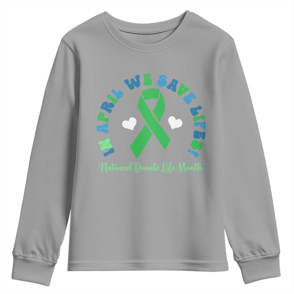 National Donate Life Month Youth Sweatshirt Green Ribbon Organ Donation In April We Save Lives