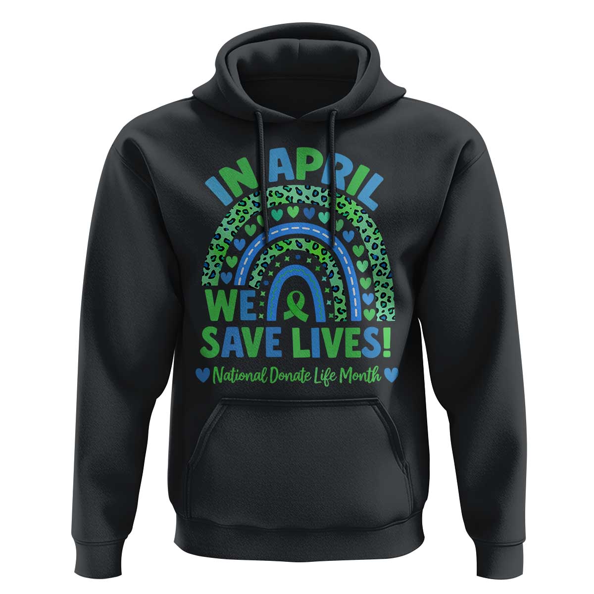 National Donate Life Month Hoodie In April We Save Lives Organ Donation Support Green Ribbon