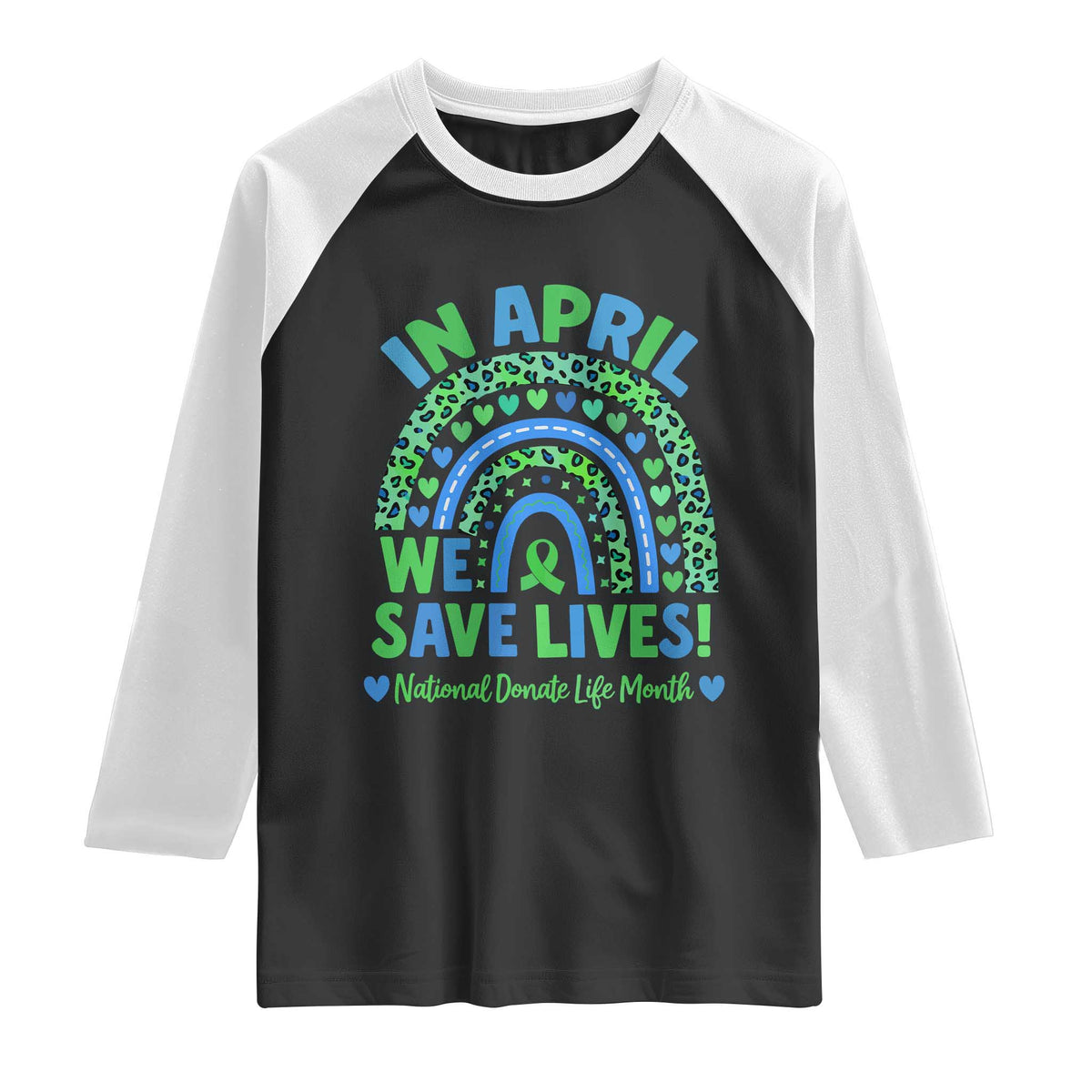 National Donate Life Month Raglan Shirt In April We Save Lives Organ Donation Support Green Ribbon