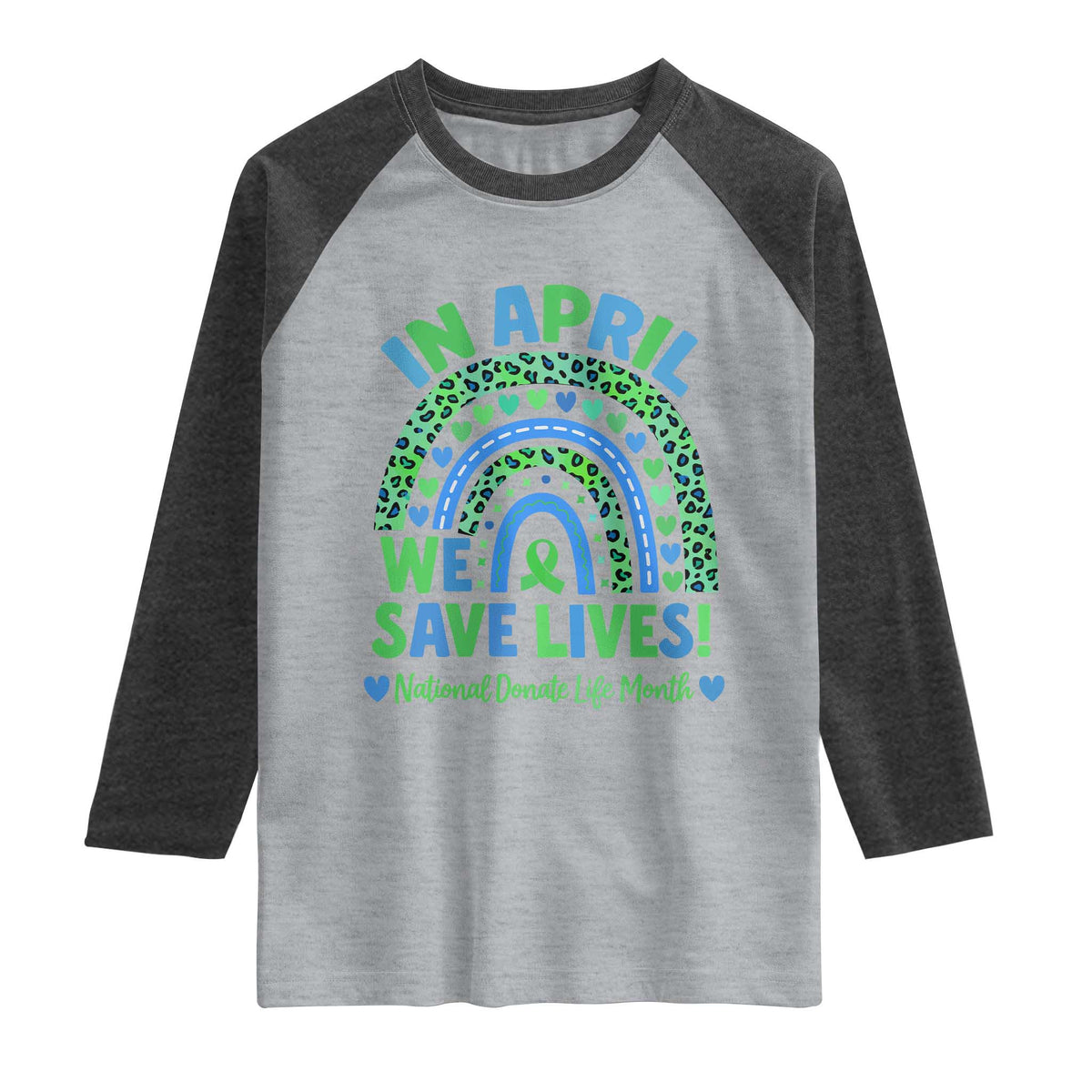 National Donate Life Month Raglan Shirt In April We Save Lives Organ Donation Support Green Ribbon