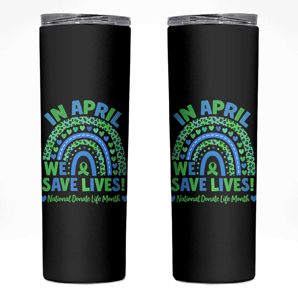 National Donate Life Month Skinny Tumbler In April We Save Lives Organ Donation Support Green Ribbon