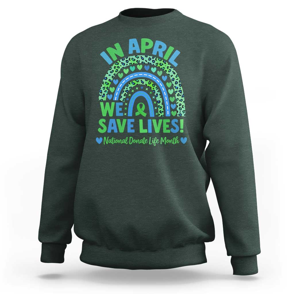 National Donate Life Month Sweatshirt In April We Save Lives Organ Donation Support Green Ribbon
