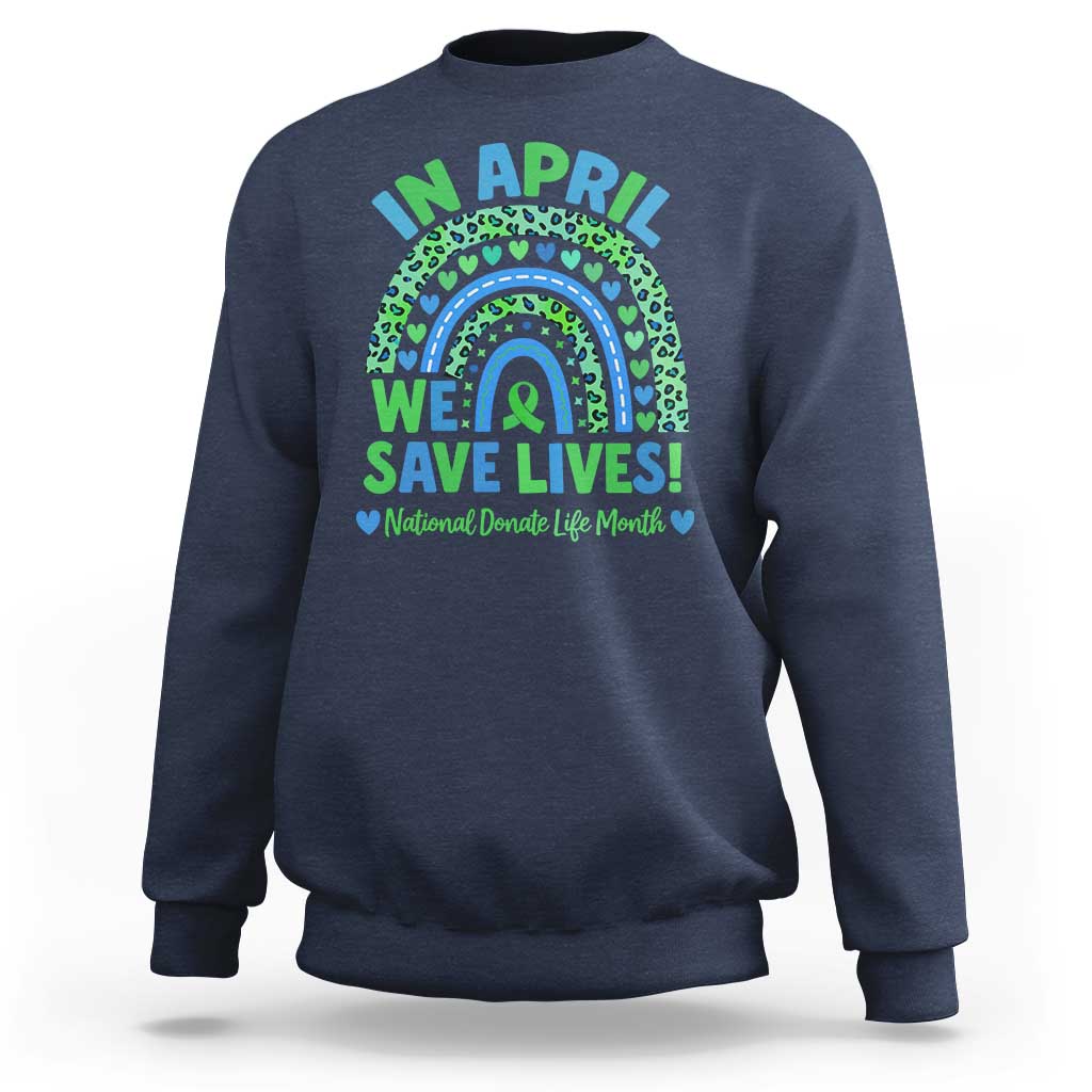 National Donate Life Month Sweatshirt In April We Save Lives Organ Donation Support Green Ribbon
