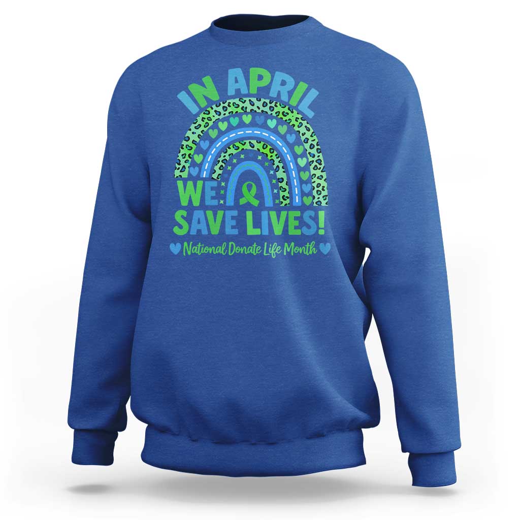National Donate Life Month Sweatshirt In April We Save Lives Organ Donation Support Green Ribbon