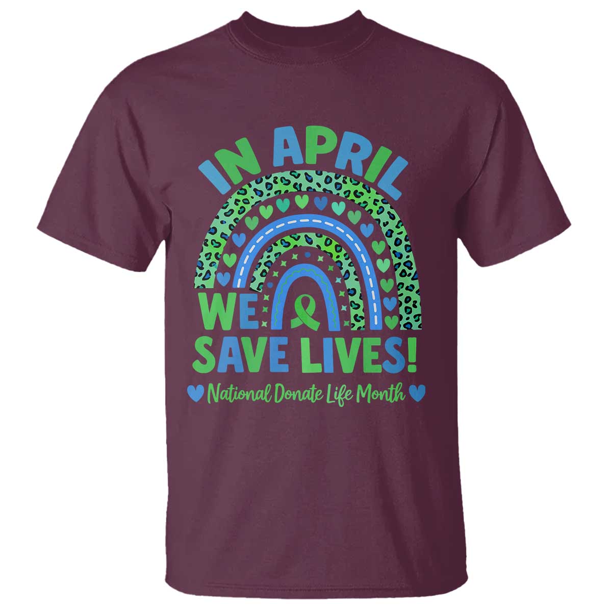 National Donate Life Month T Shirt In April We Save Lives Organ Donation Support Green Ribbon