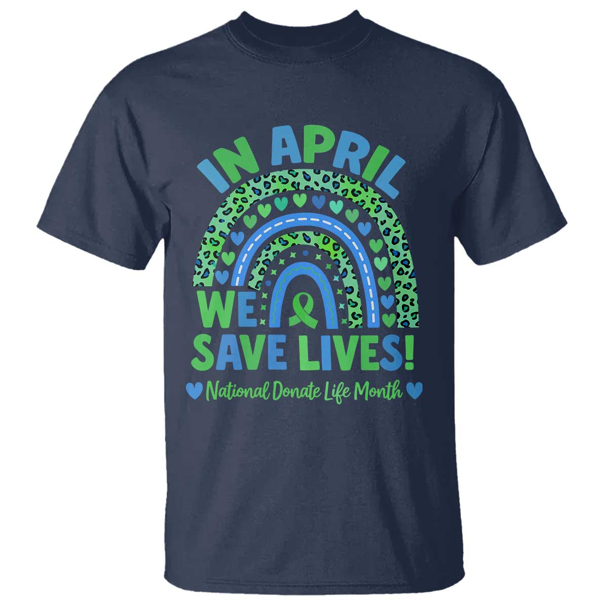 National Donate Life Month T Shirt In April We Save Lives Organ Donation Support Green Ribbon
