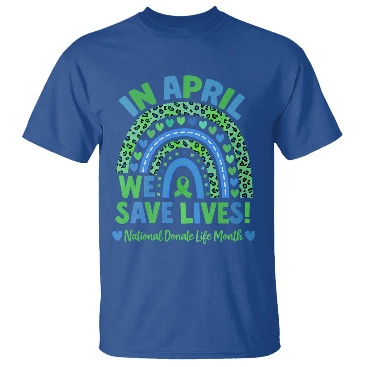 National Donate Life Month T Shirt In April We Save Lives Organ Donation Support Green Ribbon