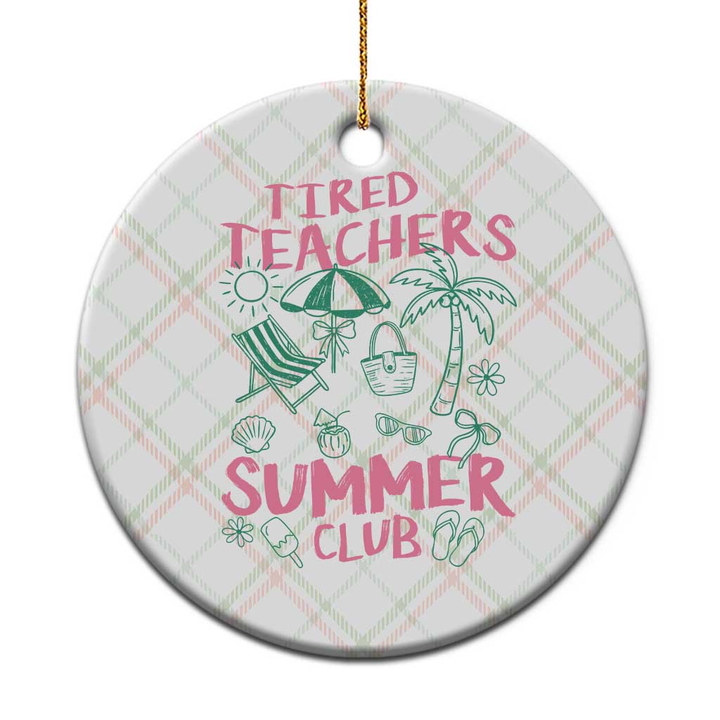 Tired Teachers Summer Club Ceramic Ornament Funny Retro Teacher Summer Vacation