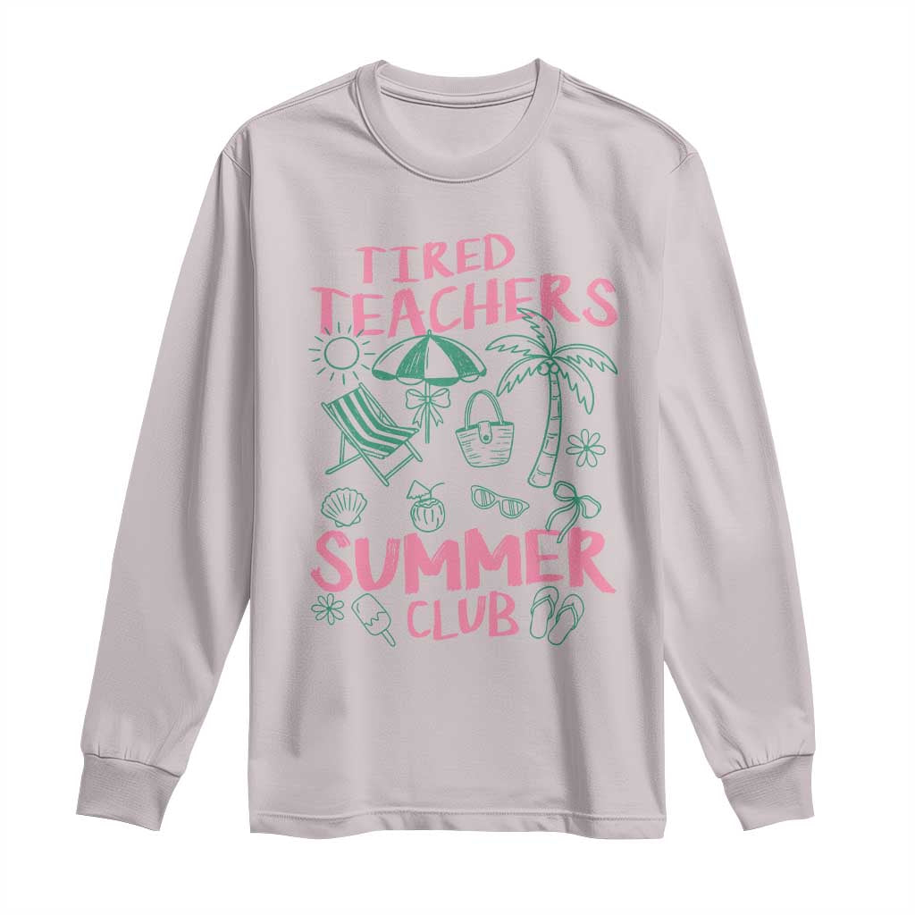 Tired Teachers Summer Club Long Sleeve Shirt Funny Retro Teacher Summer Vacation
