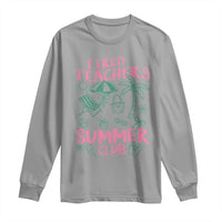 Tired Teachers Summer Club Long Sleeve Shirt Funny Retro Teacher Summer Vacation