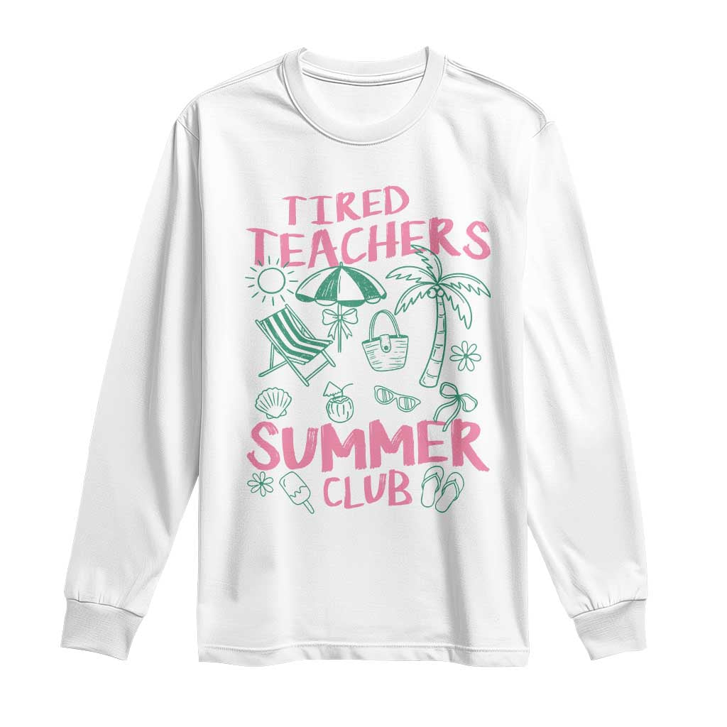 Tired Teachers Summer Club Long Sleeve Shirt Funny Retro Teacher Summer Vacation
