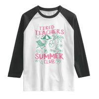 Tired Teachers Summer Club Raglan Shirt Funny Retro Teacher Summer Vacation