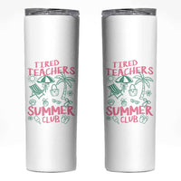 Tired Teachers Summer Club Skinny Tumbler Funny Retro Teacher Summer Vacation