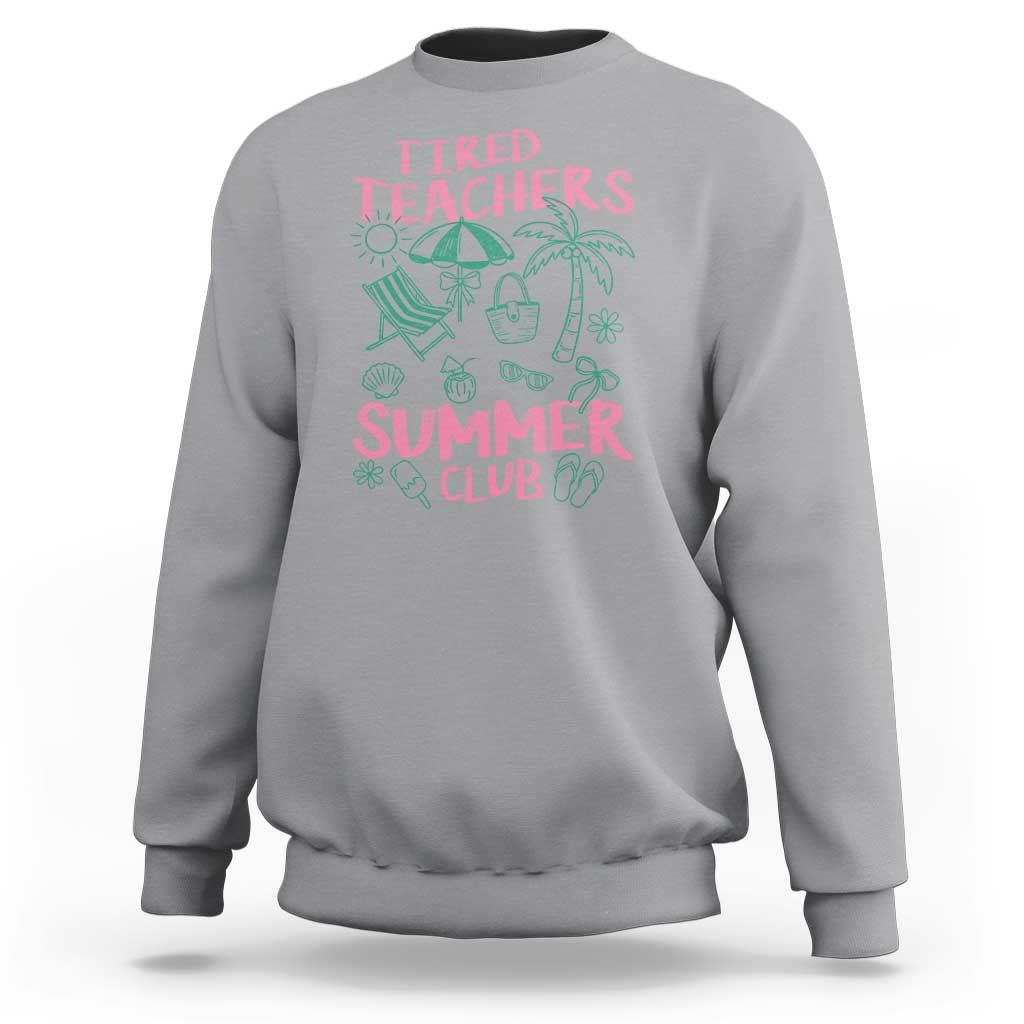 Tired Teachers Summer Club Sweatshirt Funny Retro Teacher Summer Vacation