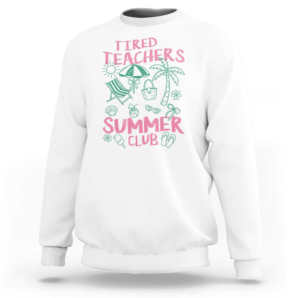 Tired Teachers Summer Club Sweatshirt Funny Retro Teacher Summer Vacation