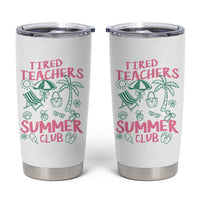 Tired Teachers Summer Club Tumbler Cup Funny Retro Teacher Summer Vacation