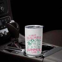 Tired Teachers Summer Club Tumbler Cup Funny Retro Teacher Summer Vacation