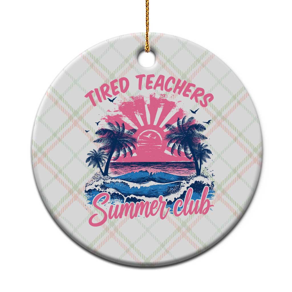 Tired Teachers Summer Club Ceramic Ornament Retro Mama Summer Beach Vacation Gift