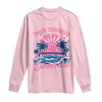 Tired Teachers Summer Club Long Sleeve Shirt Retro Mama Summer Beach Vacation Gift