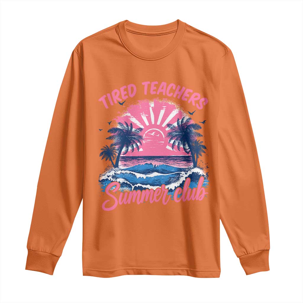 Tired Teachers Summer Club Long Sleeve Shirt Retro Mama Summer Beach Vacation Gift