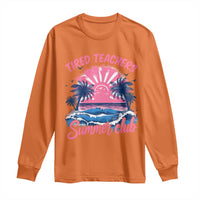 Tired Teachers Summer Club Long Sleeve Shirt Retro Mama Summer Beach Vacation Gift
