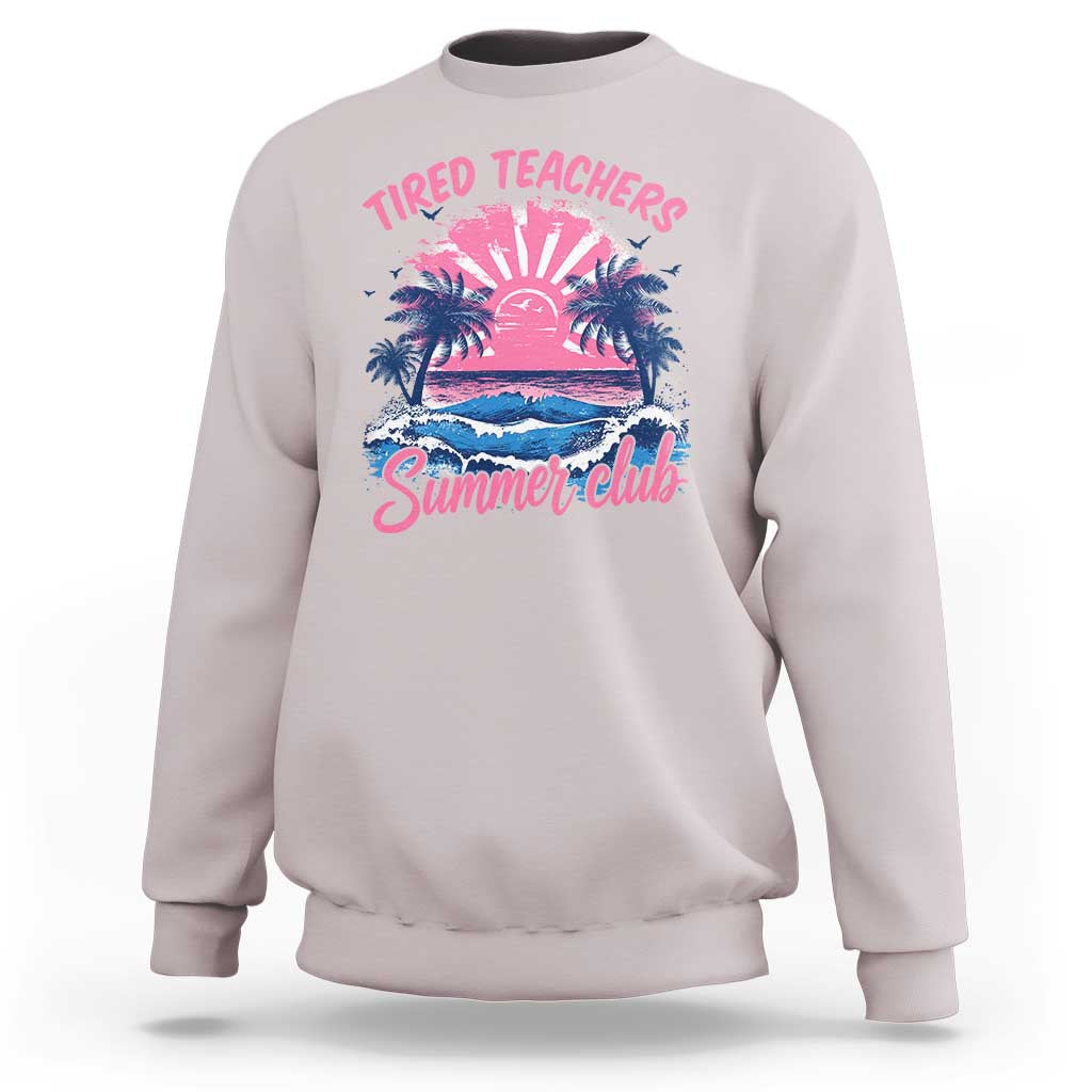 Tired Teachers Summer Club Sweatshirt Retro Mama Summer Beach Vacation Gift