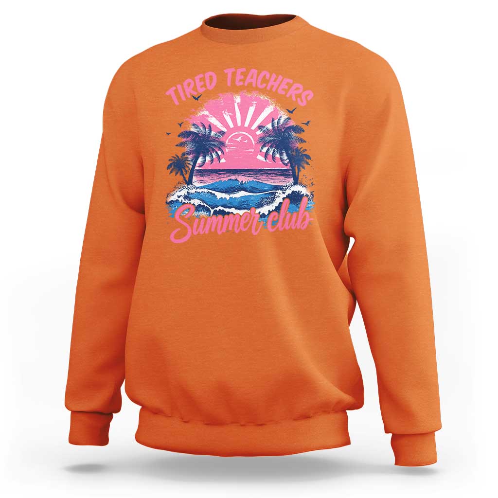 Tired Teachers Summer Club Sweatshirt Retro Mama Summer Beach Vacation Gift