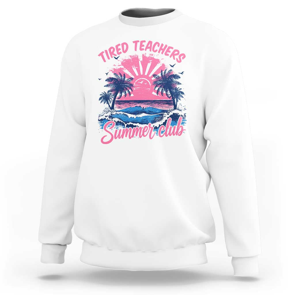 Tired Teachers Summer Club Sweatshirt Retro Mama Summer Beach Vacation Gift