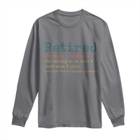 Funny Retirement Party Long Sleeve Shirt Retired Definition Funny Retirement Gag