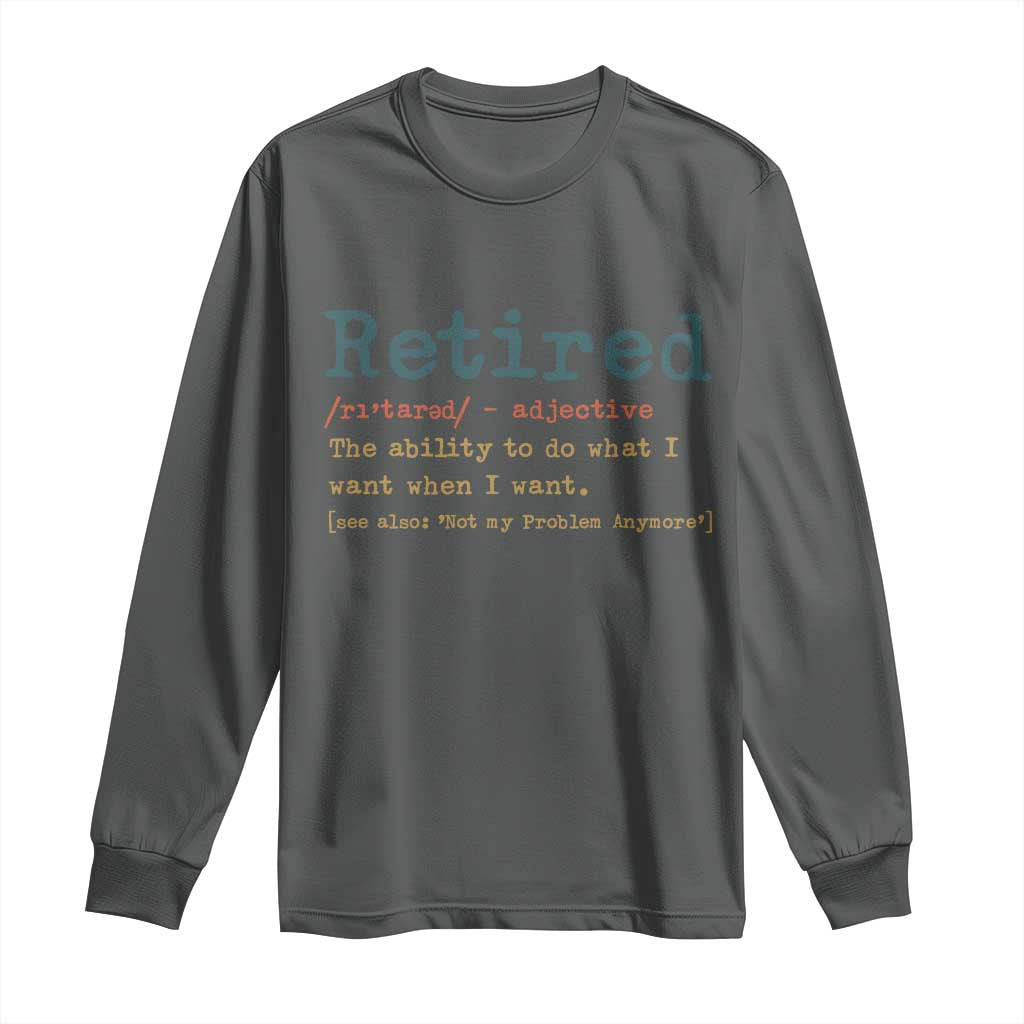 Funny Retirement Party Long Sleeve Shirt Retired Definition Funny Retirement Gag