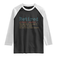 Funny Retirement Party Raglan Shirt Retired Definition Funny Retirement Gag