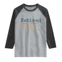 Funny Retirement Party Raglan Shirt Retired Definition Funny Retirement Gag