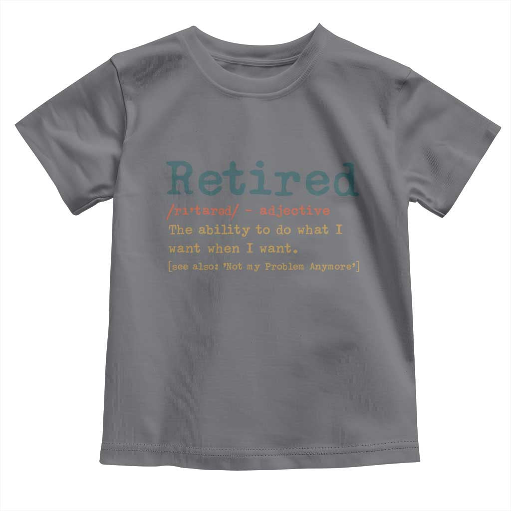 Funny Retirement Party Toddler T Shirt Retired Definition Funny Retirement Gag