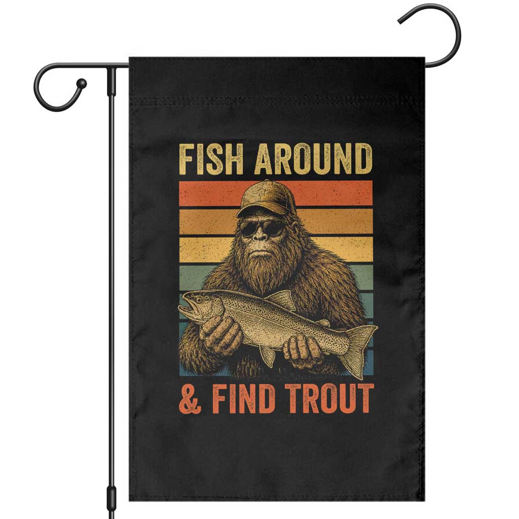 Fish Around And Find Trout Garden Flag Funny Fishermen Fishing Retro Bigfoot Sasquatch Fish