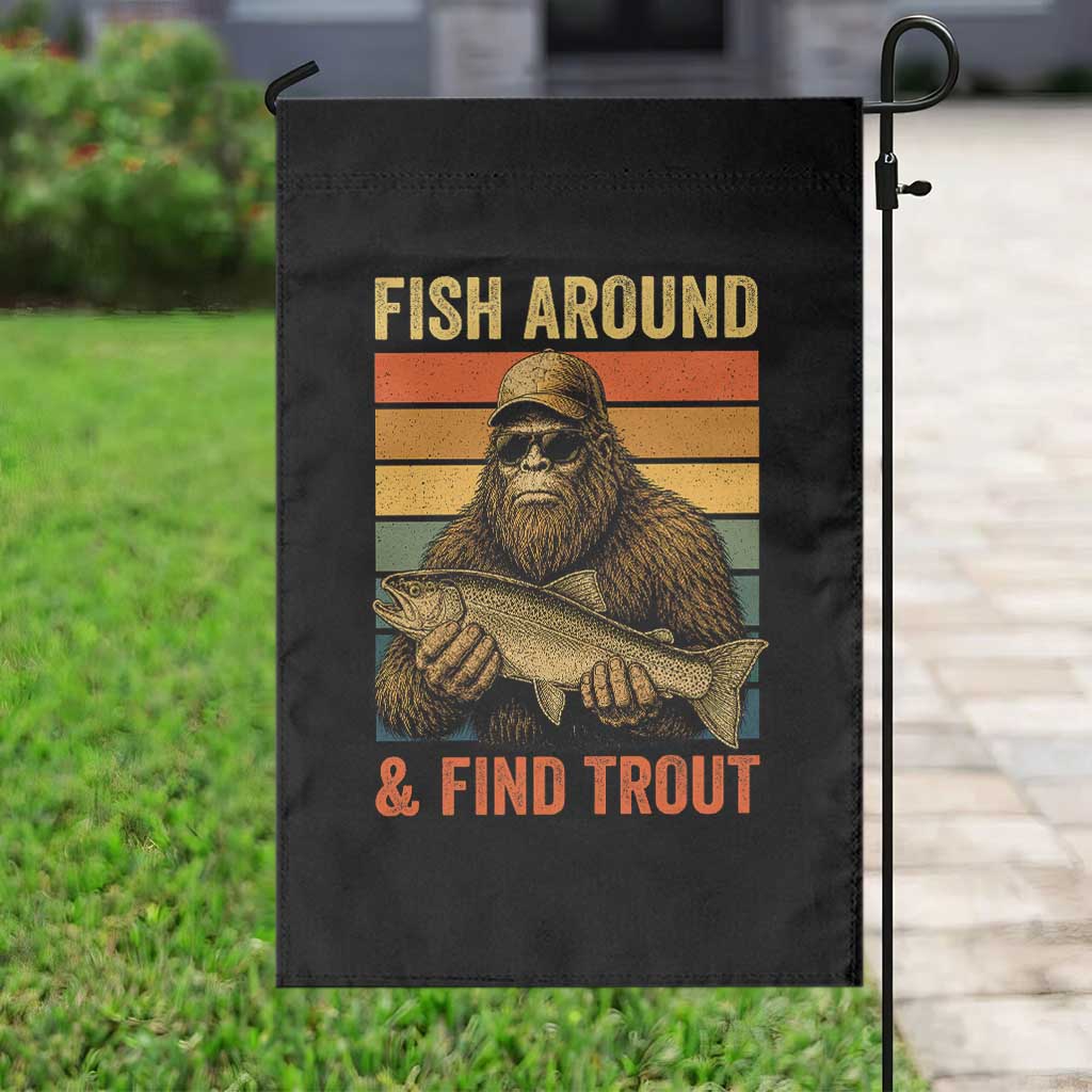 Fish Around And Find Trout Garden Flag Funny Fishermen Fishing Retro Bigfoot Sasquatch Fish