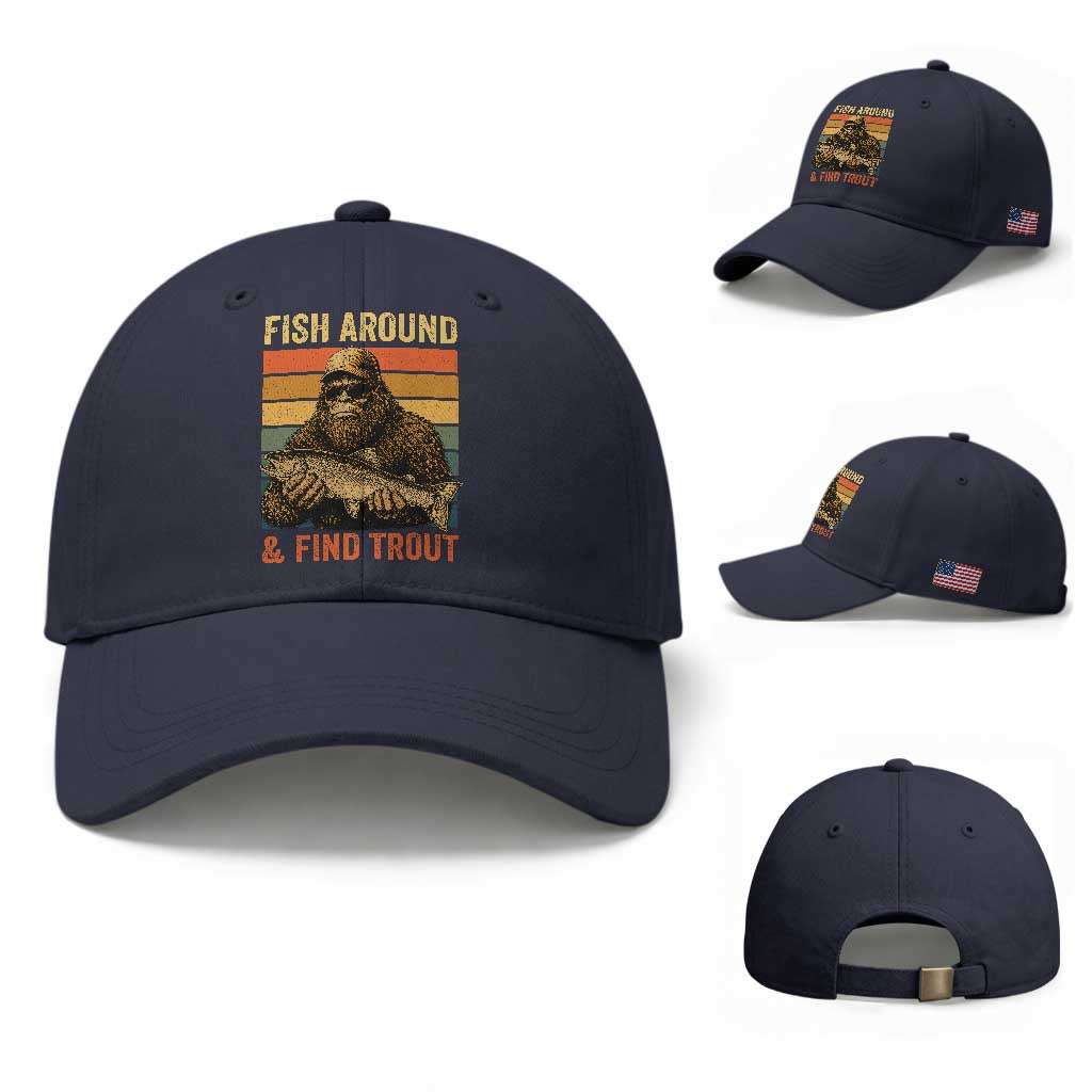 Fish Around And Find Trout Baseball Cap Funny Fishermen Fishing Retro Bigfoot Sasquatch Fish