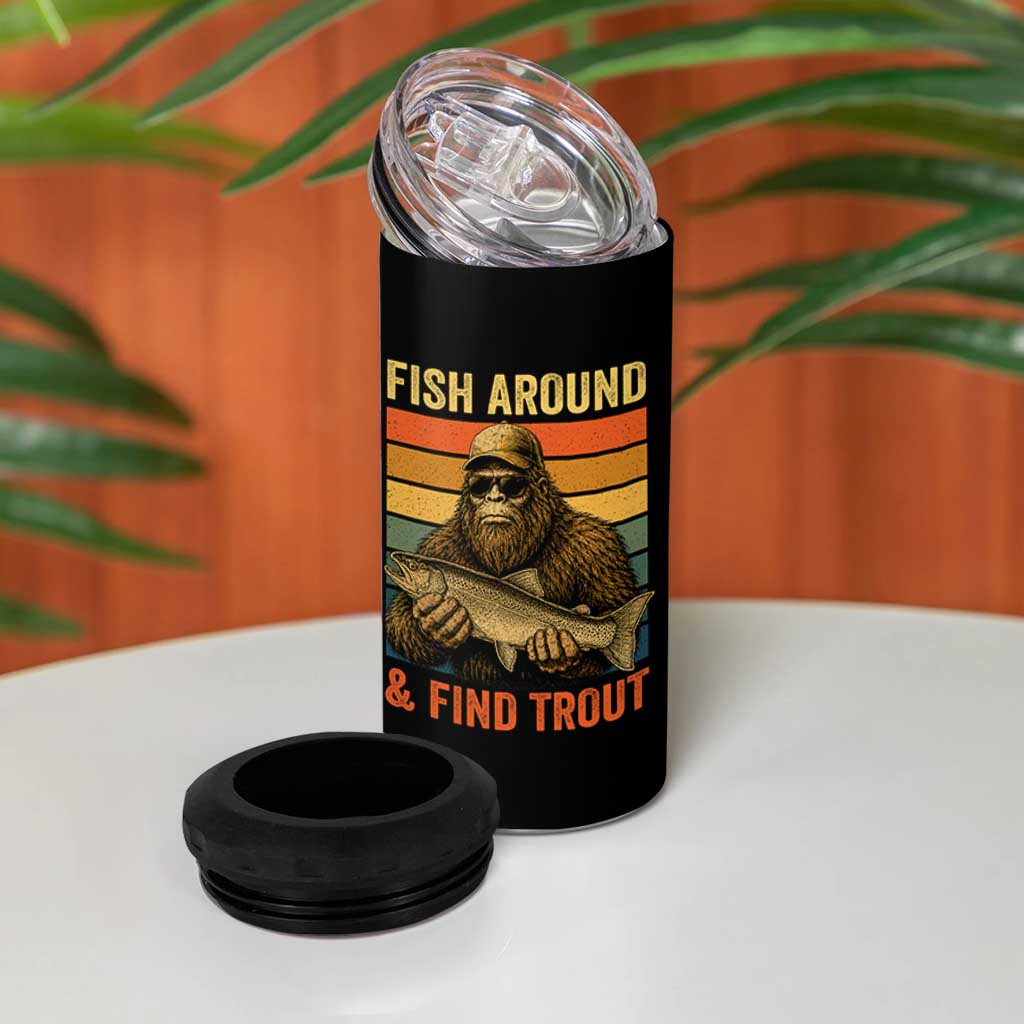 Fish Around And Find Trout 4 in 1 Can Cooler Tumbler Funny Fishermen Fishing Retro Bigfoot Sasquatch Fish