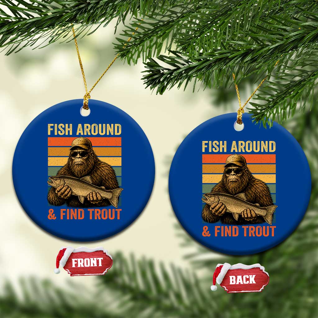 Fish Around And Find Trout Ceramic Ornament Funny Fishermen Fishing Retro Bigfoot Sasquatch Fish