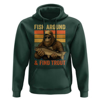 Fish Around And Find Trout Hoodie Funny Fishermen Fishing Retro Bigfoot Sasquatch Fish