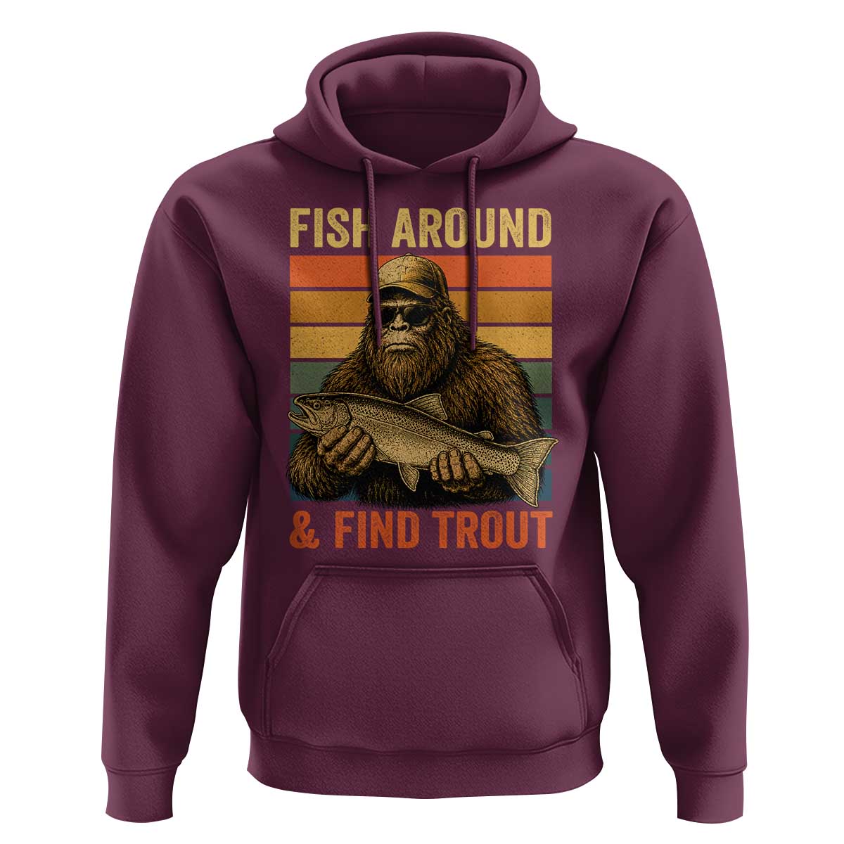 Fish Around And Find Trout Hoodie Funny Fishermen Fishing Retro Bigfoot Sasquatch Fish