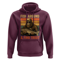 Fish Around And Find Trout Hoodie Funny Fishermen Fishing Retro Bigfoot Sasquatch Fish