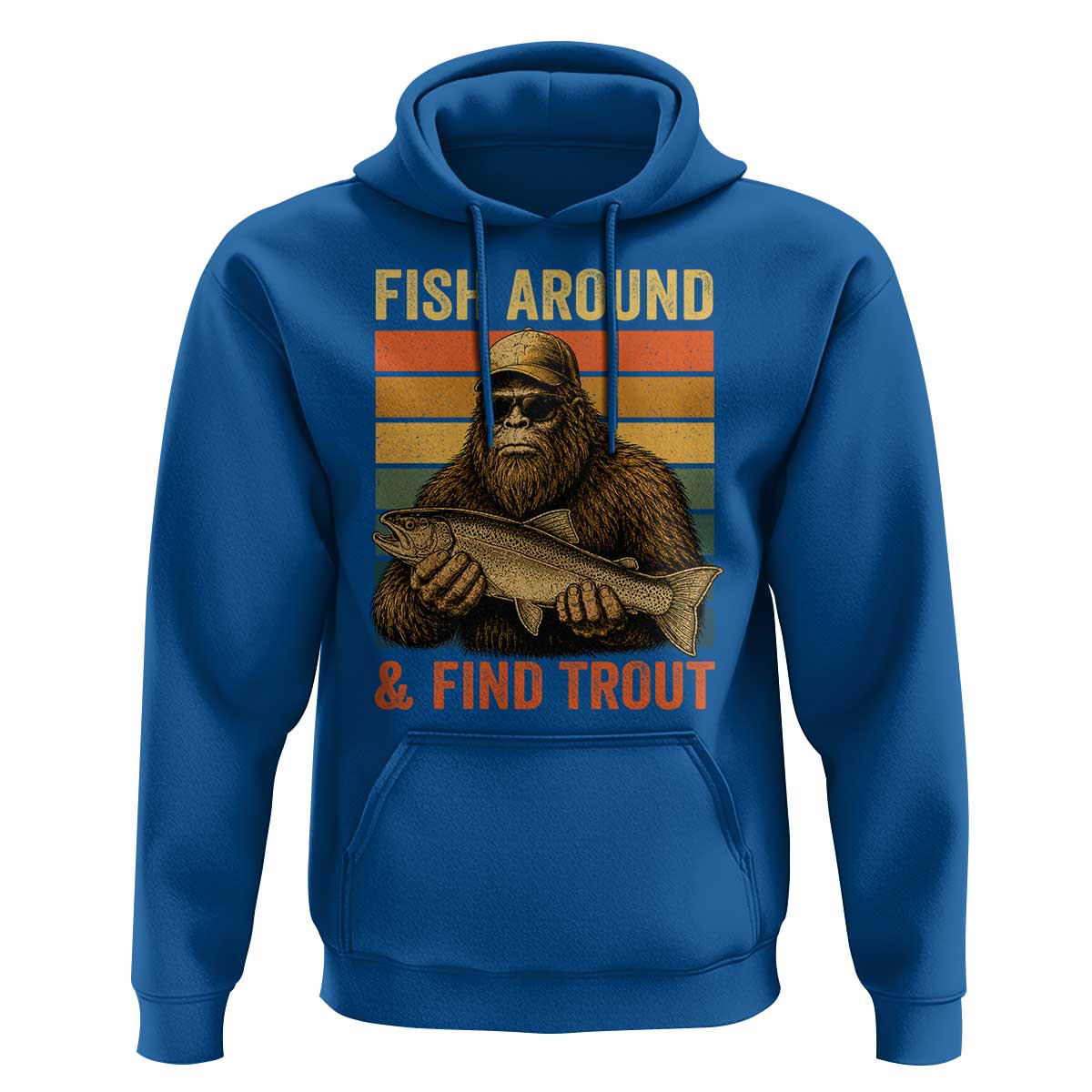 Fish Around And Find Trout Hoodie Funny Fishermen Fishing Retro Bigfoot Sasquatch Fish