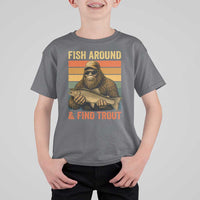 Fish Around And Find Trout T Shirt For Kid Funny Fishermen Fishing Retro Bigfoot Sasquatch Fish