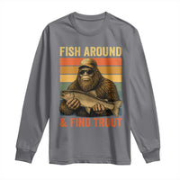 Fish Around And Find Trout Long Sleeve Shirt Funny Fishermen Fishing Retro Bigfoot Sasquatch Fish