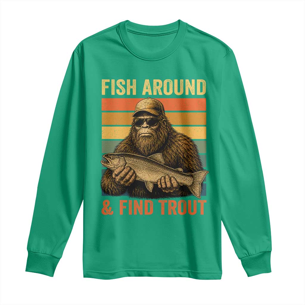 Fish Around And Find Trout Long Sleeve Shirt Funny Fishermen Fishing Retro Bigfoot Sasquatch Fish