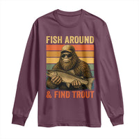 Fish Around And Find Trout Long Sleeve Shirt Funny Fishermen Fishing Retro Bigfoot Sasquatch Fish