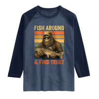 Fish Around And Find Trout Raglan Shirt Funny Fishermen Fishing Retro Bigfoot Sasquatch Fish